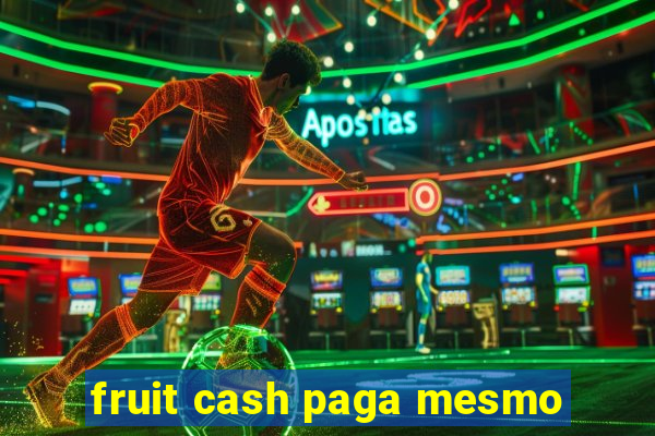 fruit cash paga mesmo